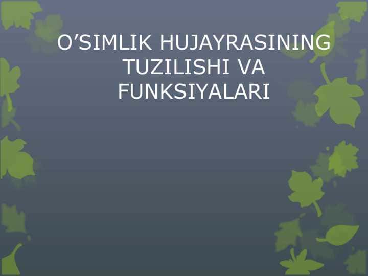 O’SIMLIK HUJAYRASINING TUZILISHI VA FUNKSIYALARI (2)