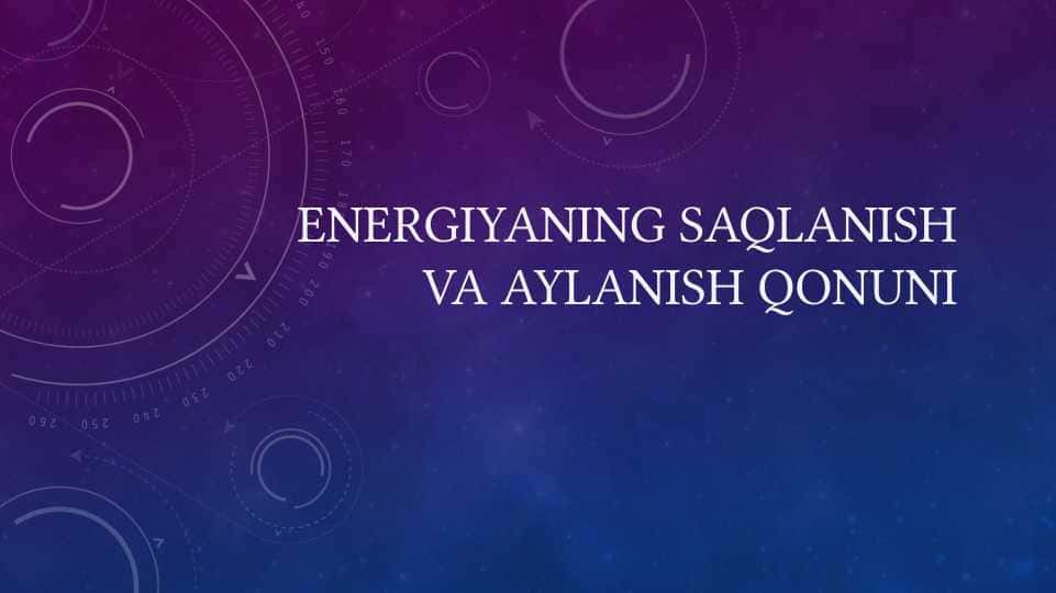 ENergiyaning Saqlanish Va Aylanish Qonuni