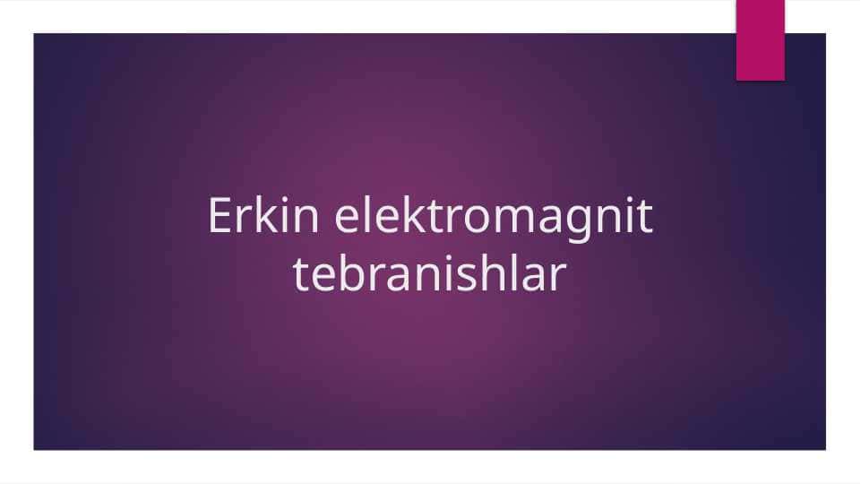 Erkin elektromagnit tebranishlar