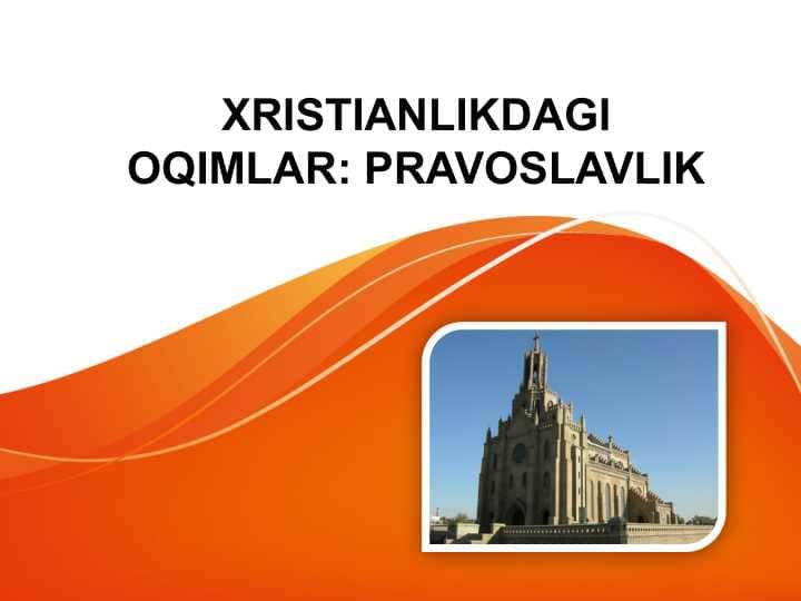 XRISTIANLIKDAGI OQIMLAR PRAVOSLAVLIK