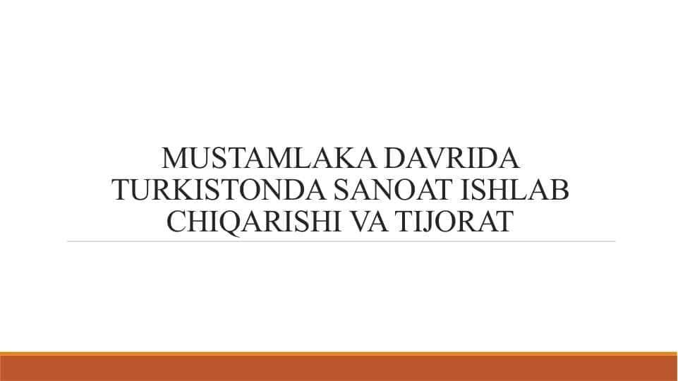 MUSTAMLAKA DAVRIDA TURKISTONDA SANOAT ISHLAB CHIQARISHI VA TIJORAT