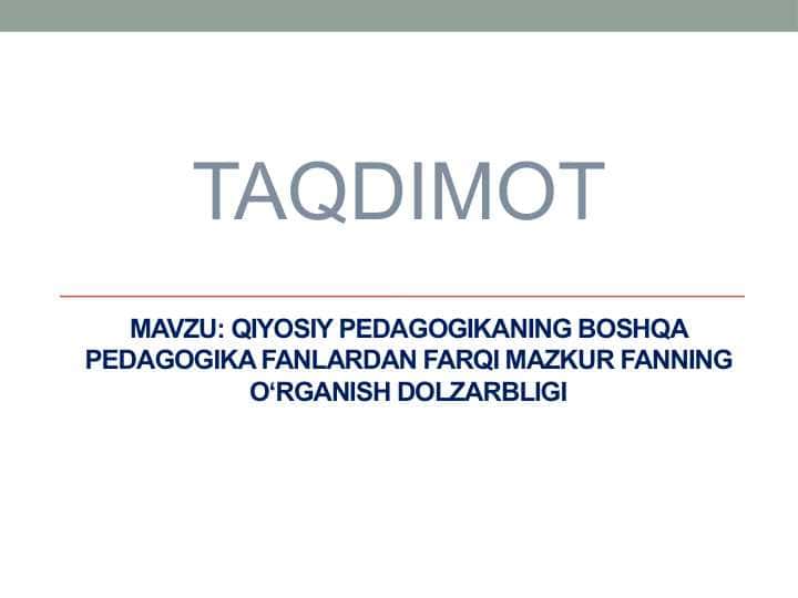 Qiyosiy pedagogikaning boshqa pedagogika fanlardan farqi mazkur fanning oʻrganish dolzarbligi