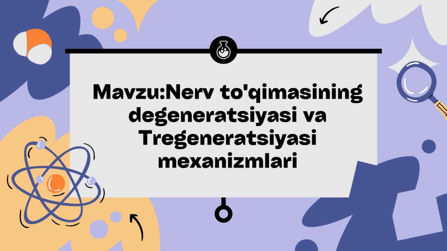 Nerv to'qimasining degeneratsiyasi va Tregeneratsiyasi mexanizmlari