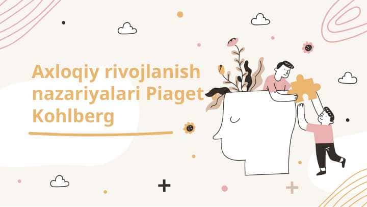 Axloqiy rivojlanish nazariyalari Piaget va Kohlberg