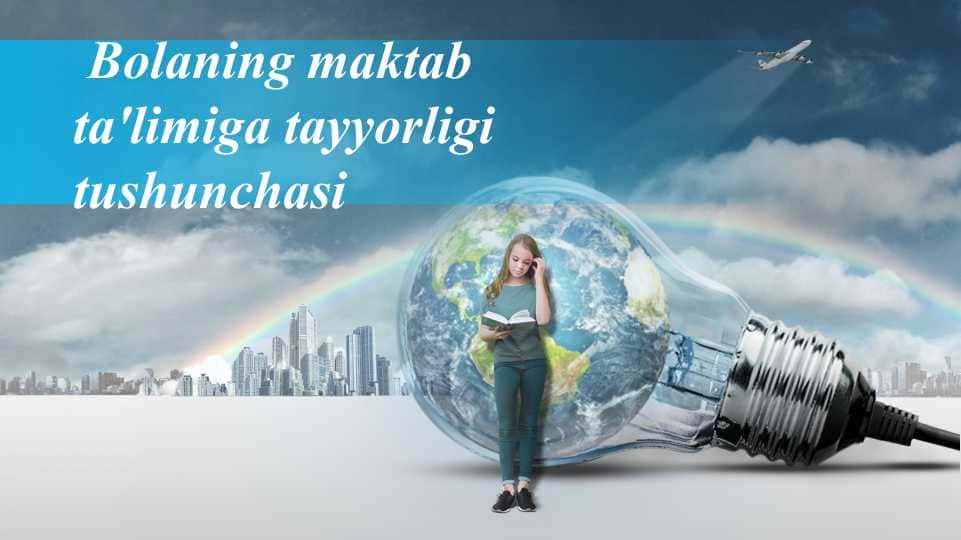 Bolaning maktab ta'limiga tayyorligi tushunchasi