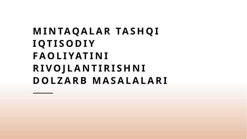 MINTAQALAR TASHQI IQTISODIY FAOLIYATINI RIVOJLANTIRISHNI DOLZARB MASALALARI