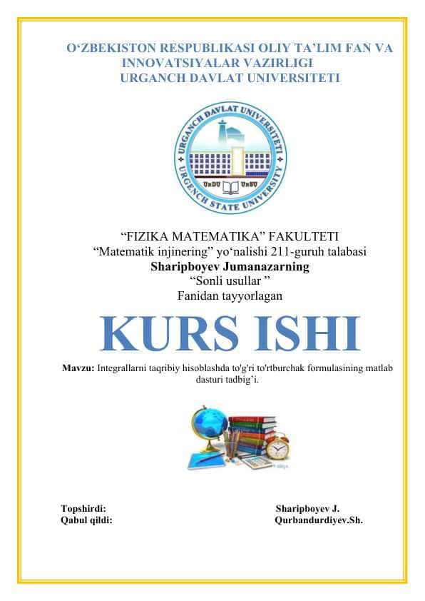 INTEGRALLARNI TAQRIBIY HISOBLASHDA TO'G'RI TO'RTBURCHAK FORMULASINING MATLAB DASTURI TADBIG’I.(KURS ISHI)
