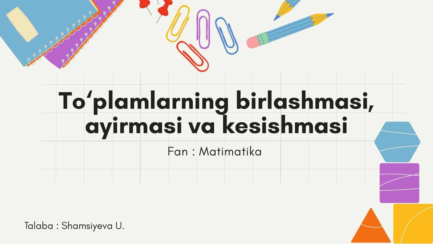 To‘plamlarning birlashmasi, ayirmasi va kesishmasi