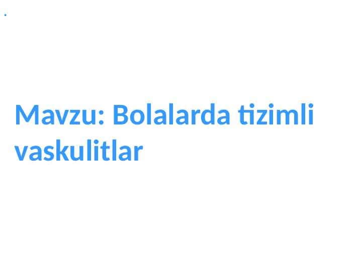 Bolalarda tizimli vaskulitlar