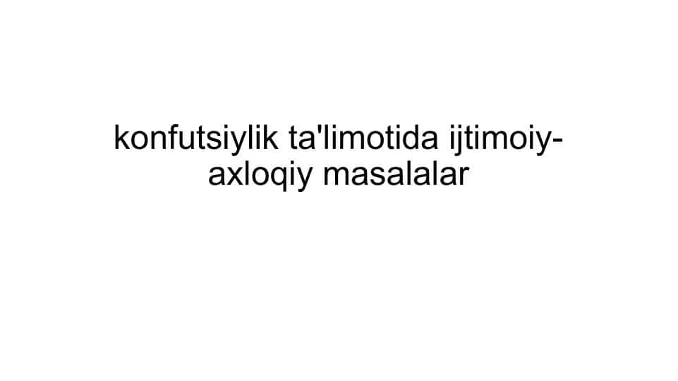 konfutsiylik ta'limotida ijtimoiy-axloqiy masalalar