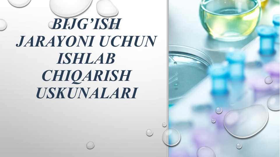 BIJG’ISH JARAYONI UCHUN ISHLAB CHIQARISH USKUNALARI