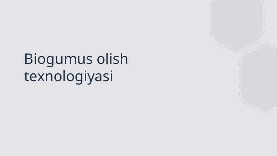 Biogumus olish texnologiyasi
