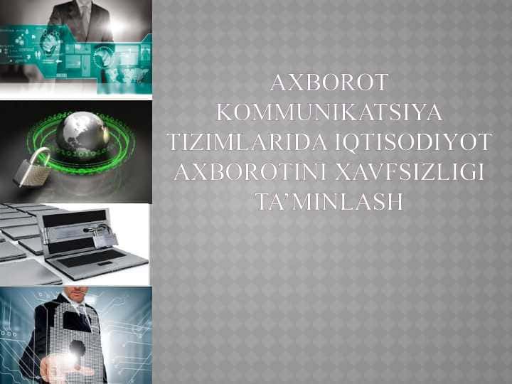 Axborot kommunikatsiya tizimlarida iqtisodiyot axborotini xavfsizligi ta’minlash