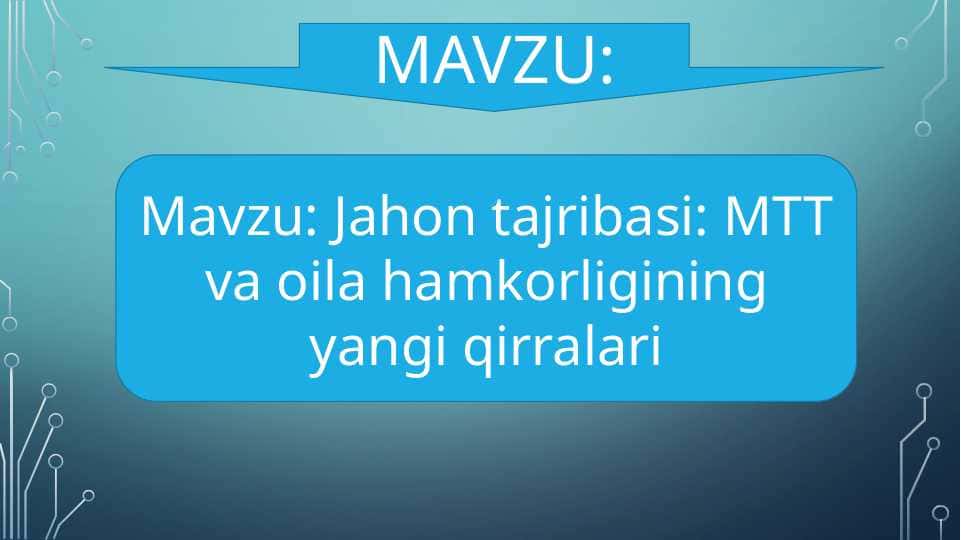 Jahon tajribasi: MTT va oila hamkorligining yangi qirralari