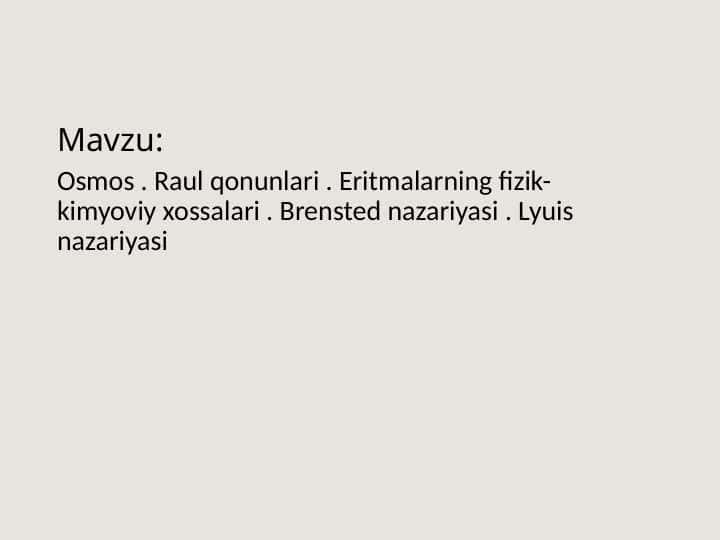 Osmos . Raul qonunlari . Eritmalarning fizik-kimyoviy xossalari . Brensted nazariyasi . Lyuis nazariyasi