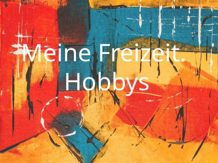 Meine Freizeit. Hobbys