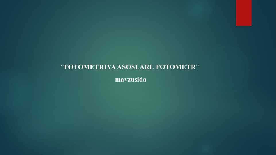 FOTOMETRIYA ASOSLARI . FOTOMETR