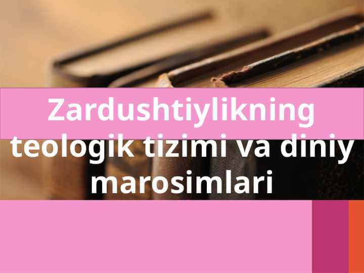 Zardushtiylikning teologik tizimi va diniy marosimlari