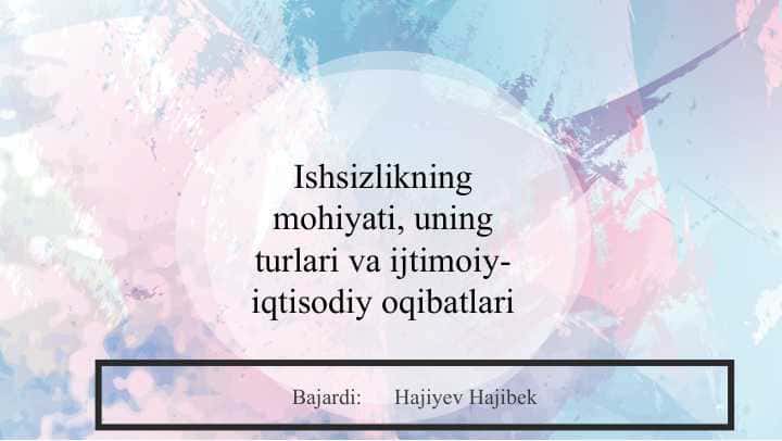 Ishsizlikning mohiyati, uning turlari va ijtimoiy-iqtisodiy oqibatlari SLAYD