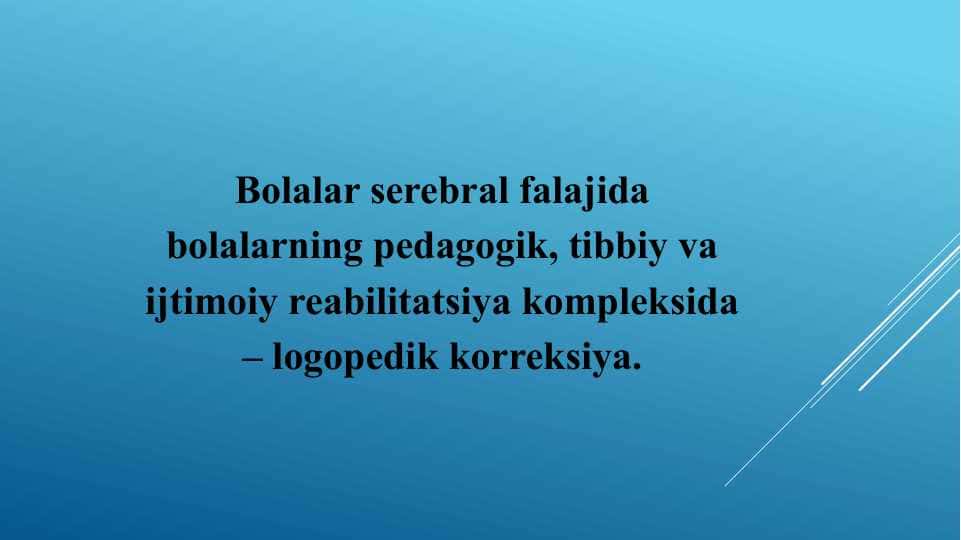 Bolalаr serebral falajida bolalarning pedagogik, tibbiy va ijtimoiy reabilitatsiya kompleksida – logopedik korreksiya