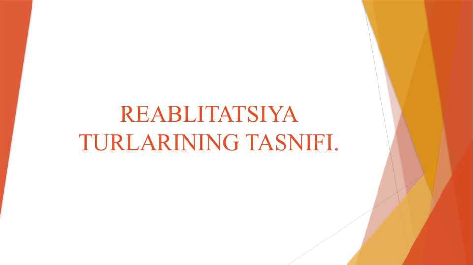 REABLITATSIYA TURLARINING TASNIFI.