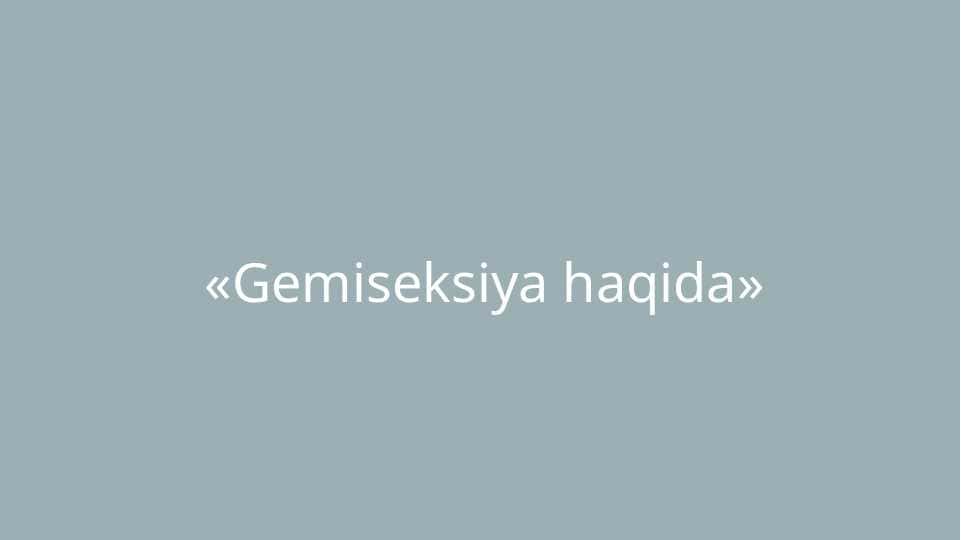 Gemiseksiya haqida