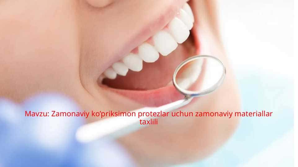 Zamonaviy ko’priksimon protezlar uchun zamonaviy materiallar taxlili
