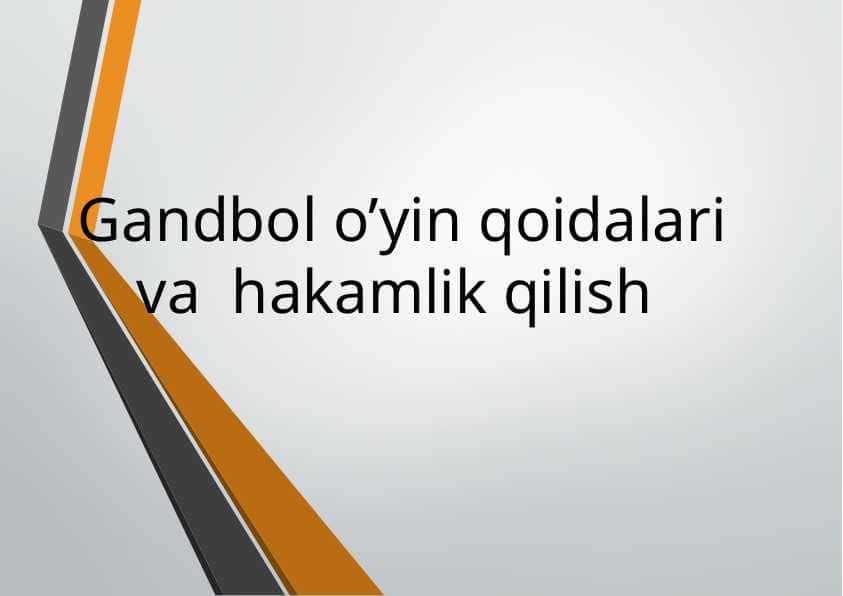Gandbol o’yin qoidalari va hakamlik qilish