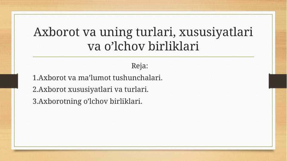 Axborot va uning turlari, xususiyatlari va o’lchov birliklari