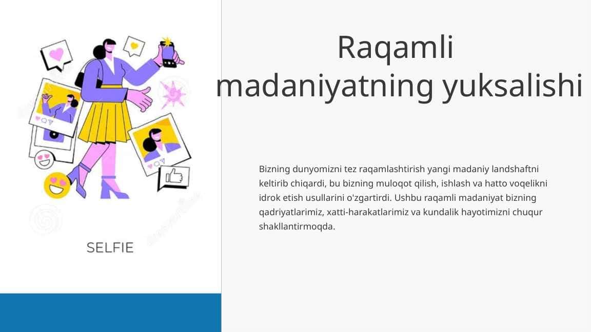 Raqamli madaniyatning yuksalishi
