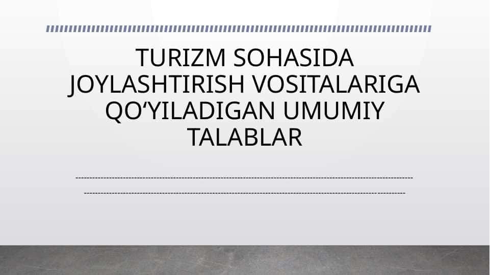 Turizm sohasida joylashtirish vositalariga qo‘yiladigan talablar