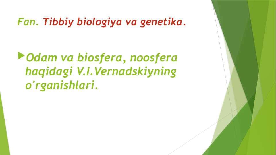 Odam va biosfera, noosfera haqidagi Vernadskiyning o'rganishlari.