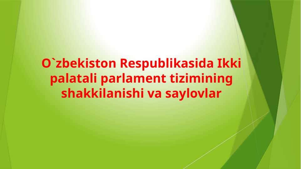 O`zbekiston Respublikasida Ikki palatali parlament tizimining shakkilanishi va saylovlar