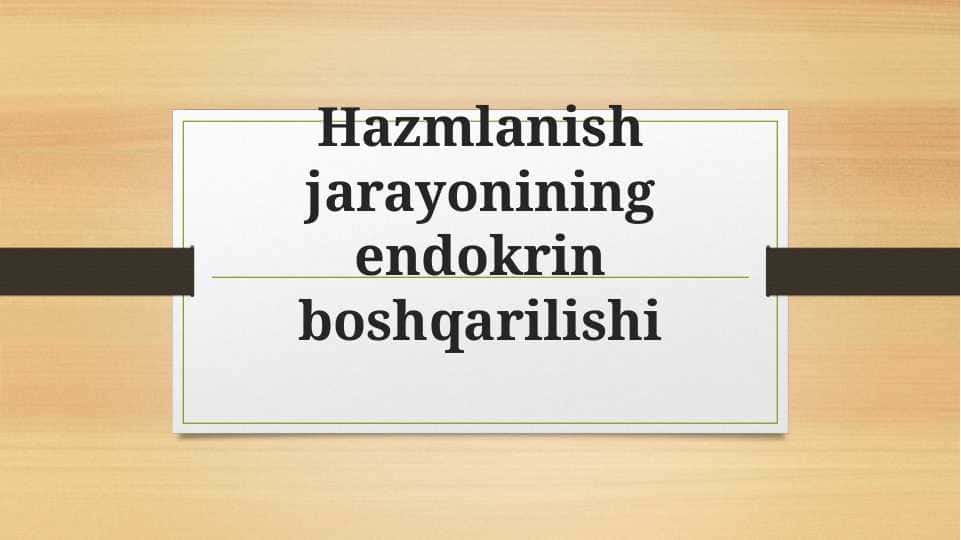 Hazmlanish jarayonining endokrin boshqarilishi