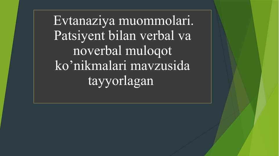 Evtanaziya muommolari. Patsiyent bilan verbal va noverbal muloqot ko’nikmalari mavzusida tayyorlagan