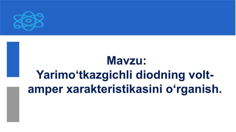 Yarimo‘tkazgichli diodning volt-amper xarakteristikasini o‘rganish.