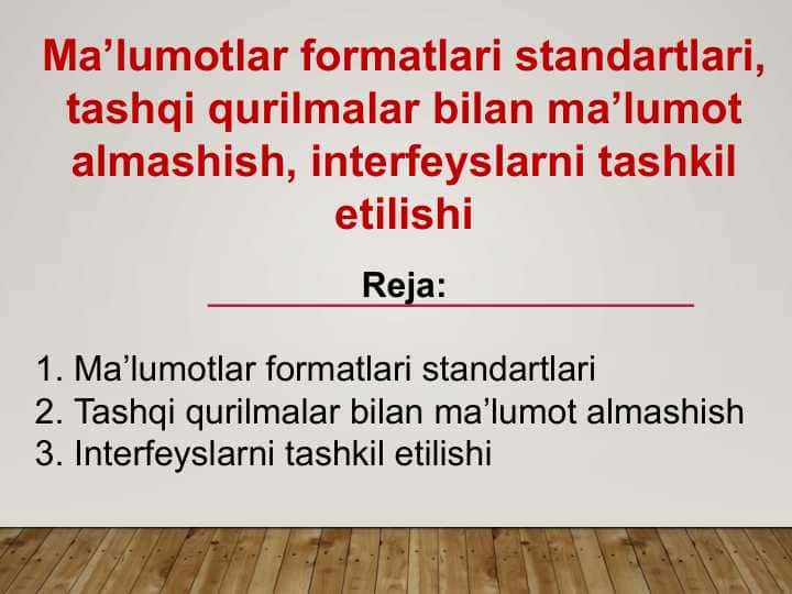Ma’lumotlar formatlari standartlari, tashqi qurilmalar bilan ma’lumot almashish, interfeyslarni tashkil etilishi