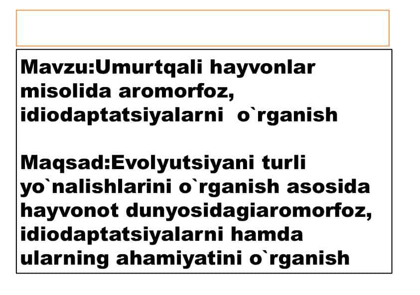 Umurtqali hayvonlar misolida aromorfoz, idiodaptatsiyalarni o`rganish
