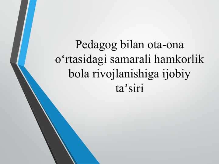 Pedagog bilan ota-ona oʻrtasidagi samarali hamkorlik bola rivojlanishiga ijobiy taʼsiri