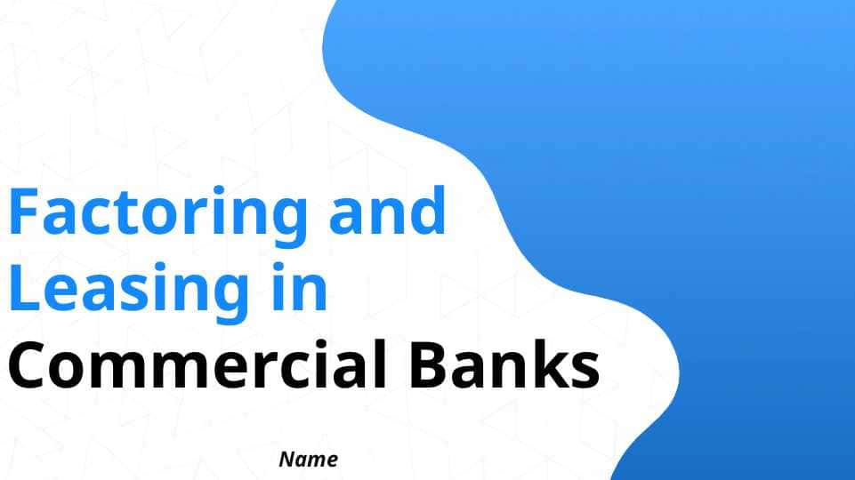Factoring and Leasing in Commercial Bank