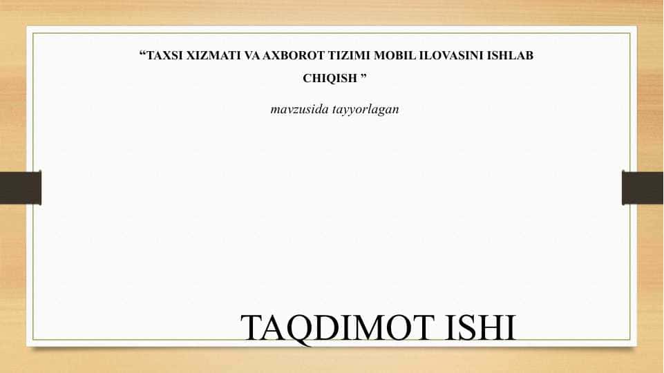 TAXSI XIZMATI VA AXBOROT TIZIMI MOBIL ILOVASINI ISHLAB CHIQISH