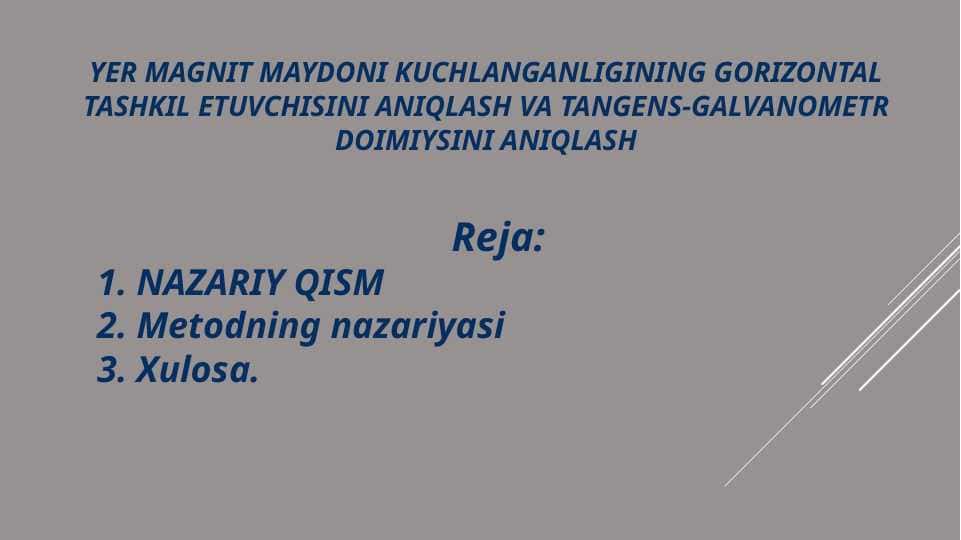Yer magnit maydoni kuchlanganligining gorizontal tashkil etuvchisini aniqlash va tangens-galvanometr doimiysini aniqlash