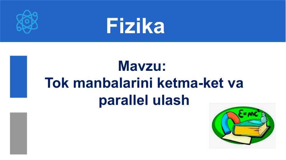 Tok manbalarini ketma-ket va parallel ulash