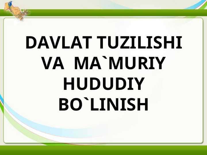 DAVLAT TUZILISHI VA MA`MURIY HUDUDIY BO`LINISH