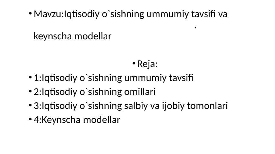 Iqtisodiy o`sishning ummumiy tavsifi va keynscha modellar