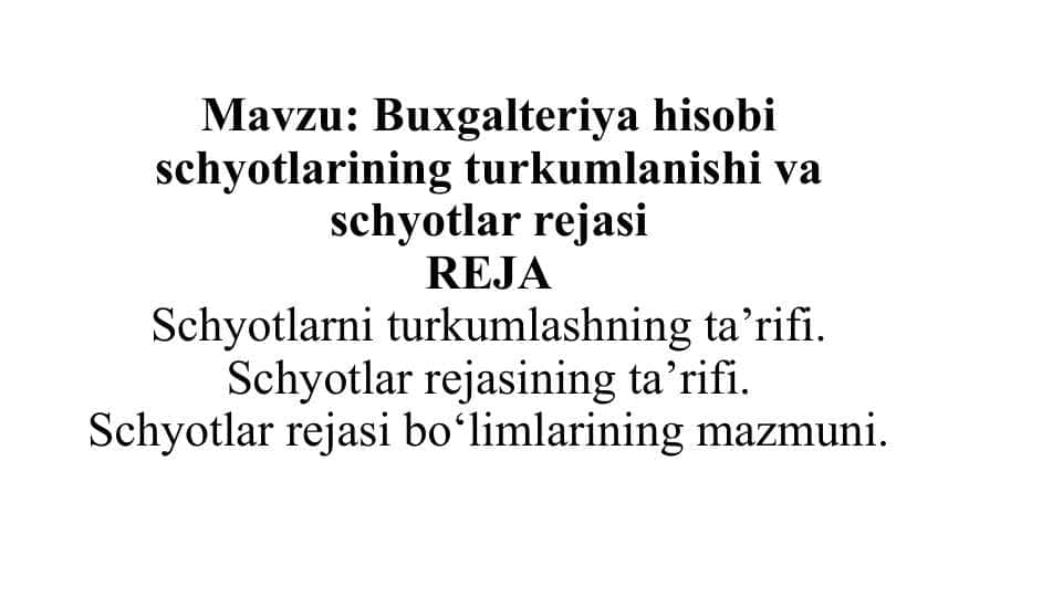 Buxgalteriya hisobi schyotlarining turkumlanishi va schyotlar rejasi