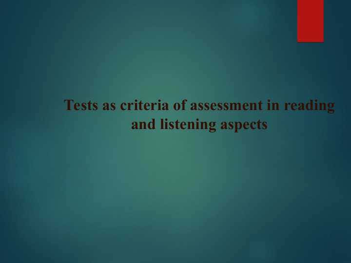 Tests as criteria of assessment in reading and listening aspects