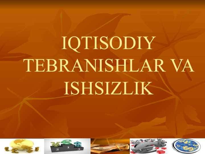 IQTISODIY TEBRANISHLAR VA ISHSIZLIK