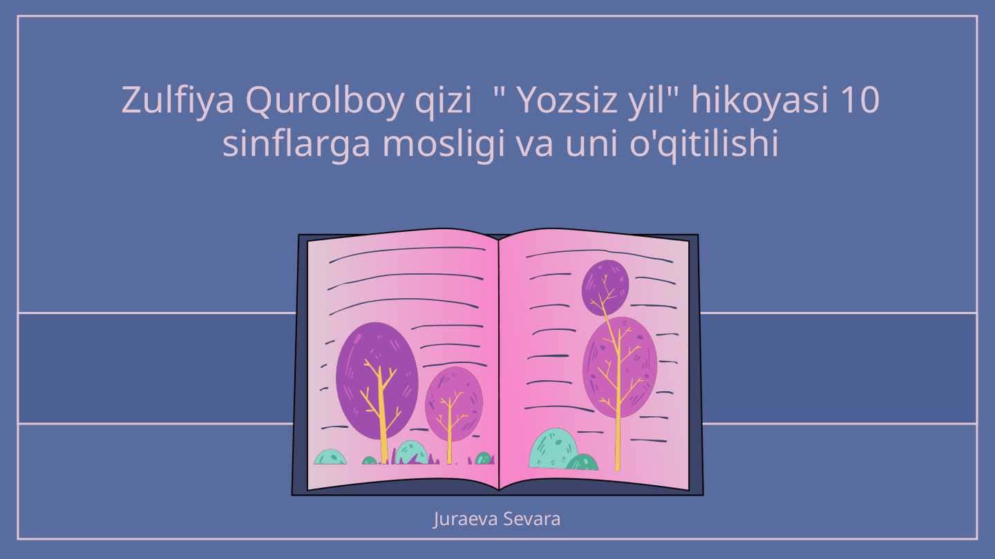 Zulfiya Qurolboy qizi " Yozsiz yil" hikoyasi 10 sinflarga mosligi va uni o'qitilishi