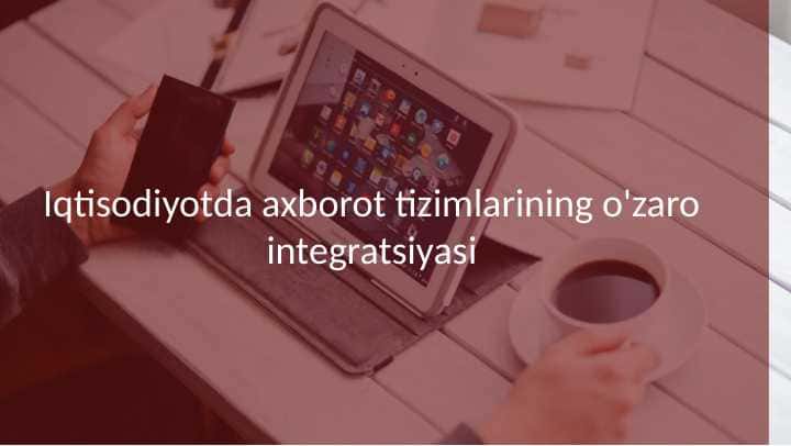 Iqtisodiyotda axborot tizimlarining o'zaro integratsiyasi